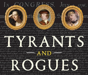 “Tyrants and Rogues”: Understanding the Declaration of Independence
